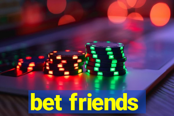 bet friends